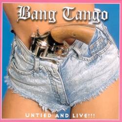 Bang Tango : Untied and Live